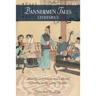 Hybridity the Bannermen Dynasty and Qing 4周达 Manchu Storytelling Cultural 9780674975194 Tales Zidishu