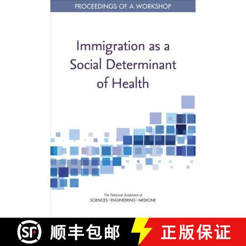 【3-4周达】Immigration as a Social Determinant of Health: Proceedings of a Workshop [9780309482172]