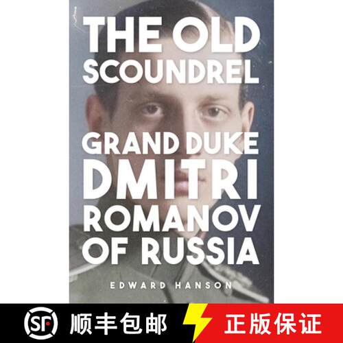【3-4周达】精装 The Old Scoundrel: Grand Duke Dmitri Romanov of Russia [9781398128026]