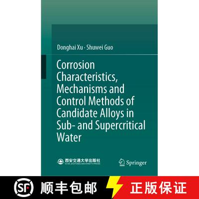 【3-4周达】Corrosion Characteristics, Mechanisms and Control Methods of Candidate Alloys in Sub- and ... [9789811655241]