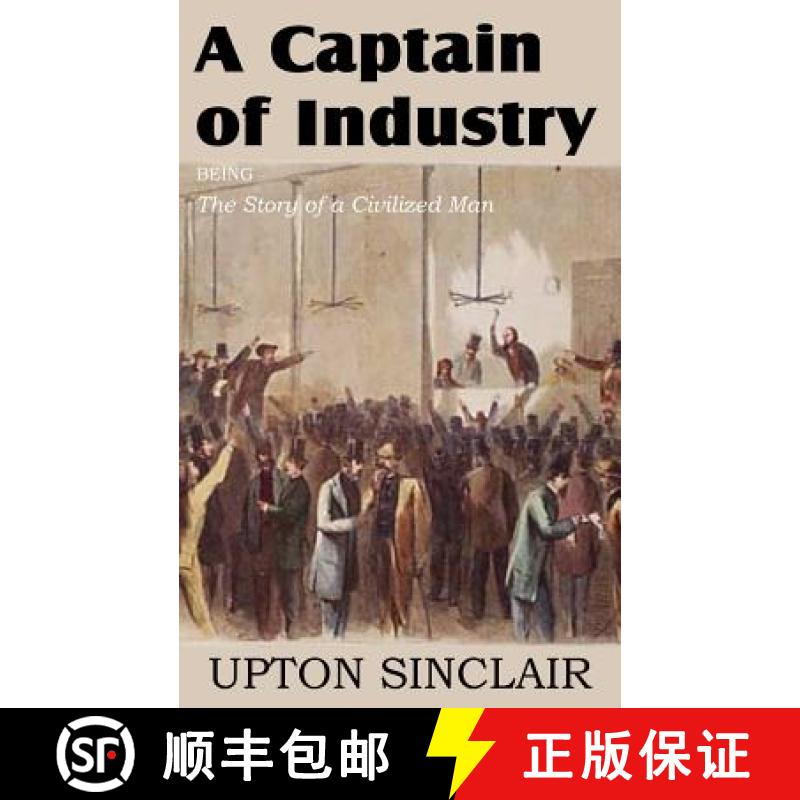 【3-4周达】A Captain of Industry, Being the Story of a Civilized Man [9781612035307]