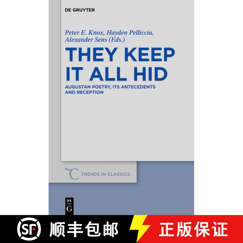 【2-3周达】They Keep It All Hid: Augustan Poetry, its Antecedents and Reception [9783110544176]