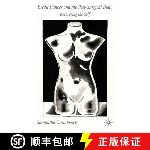 【3-4周达】精装 Breast Cancer and the Post-Surgical Body : Recovering the Self [9781403999009]