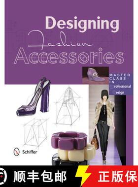【3-4周达】Designing Fashion Accessories: Master Class in Professional Design: Master Class in Profes... [9780764342158]