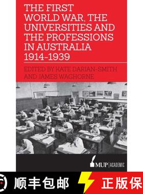 【3-4周达】The First World War, the Universities and the Professions in Australia 1914-1939 [9780522872910]