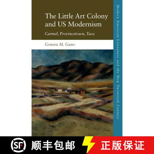 【3-4周达】精装 The Little Art Colony and Us Modernism: Carmel, Provincetown, Taos [9781474439756]