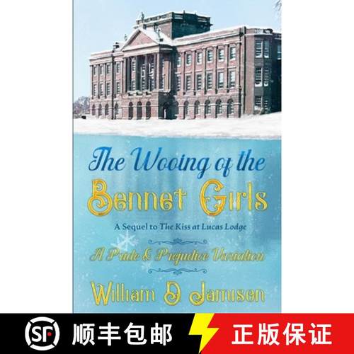 【3-4周达】The Wooing of the Bennet Girls: A Sequel to The Kiss at Lucas Lodge, A Pride & Prejudice V... [9780473578855]