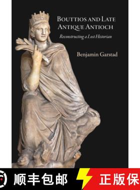 【3-4周达】Bouttios and Late Antique Antioch - Reconstructing a Lost Historian: Reconstructing a Lost... [9780884024934]