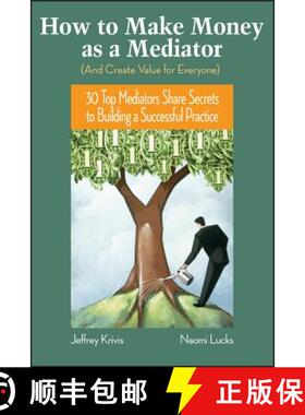 【3-4周达】How To Make Money As A Mediator (And Create Value For Everyone): 30 Top Mediators Share Se... [9780787982041]