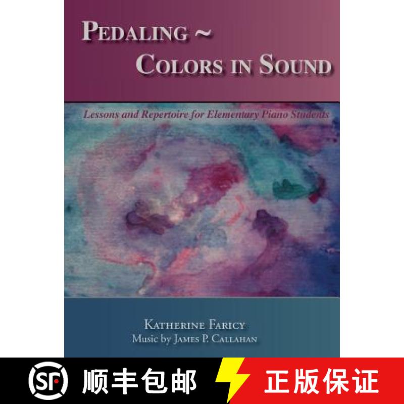【3-4周达】Pedaling Colors in Sound: Lessons and Repertoire for Elementary Piano Students [9780615288055]