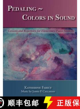 预订 Pedaling Colors in Sound: Lessons and Repertoire for Elementary Piano Students [9780615288055]