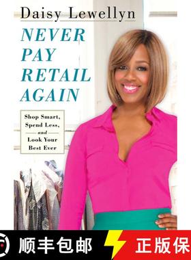 【3-4周达】Never Pay Retail Again: Shop Smart, Spend Less, and Look Your Best Ever [9781439167359]