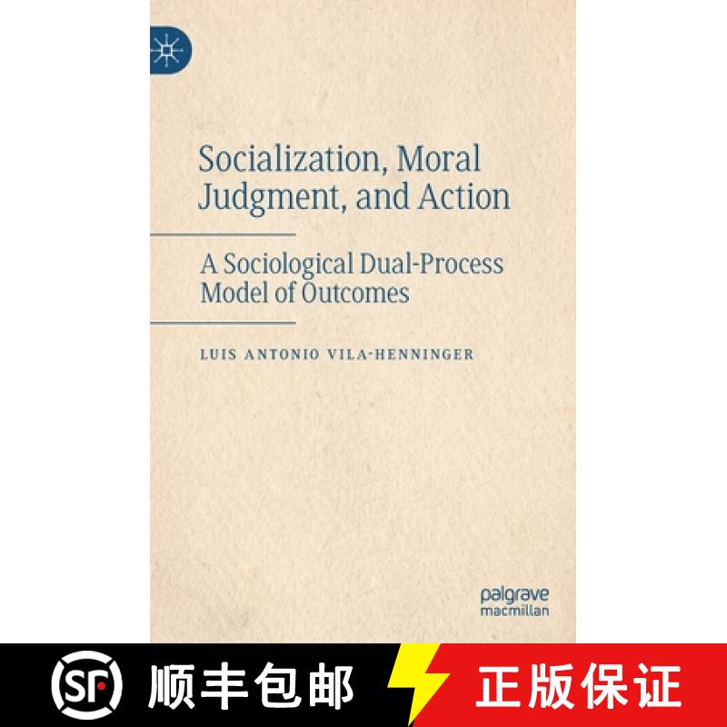 【3-4周达】Socialization, Moral Judgment, and Action : A Sociological Dual-Process Model of Outcomes [9783030882778]