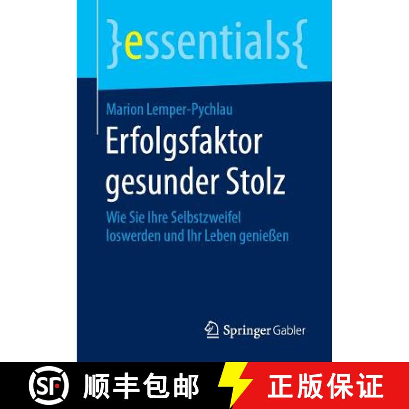 【3-4周达】Erfolgsfaktor gesunder Stolz : Wie Sie Ihre Selbstzweifel loswerden und Ihr Leben genießen [9783658110055]