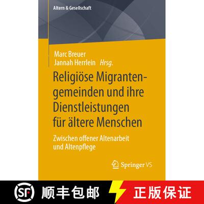 【3-4周达】Religiöse Migrantengemeinden und ihre Dienstleistungen für ältere Menschen : Zwischen o... [9783658375782]