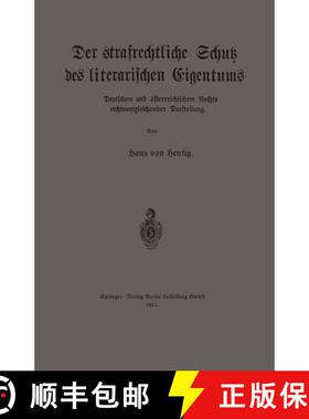 【3-4周达】Der Strafrechtliche Schutz Des Literarischen Eigentums Nach Deutschem Und OEsterreichische... [9783662325025]