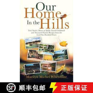 【3-4周达】Our Home in the Hills: True Stories About an Idyllic Ozark Childhood and Treasured Family ... [9781462413164]
