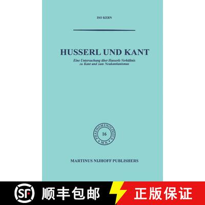 【3-4周达】Husserl Und Kant: Eine Untersuchung UEber Husserls Verhaltnis Zu Kant Und Zum Neukantianismus [9789401036023]