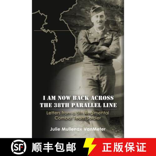 【3-4周达】I Am Now Back Across the 38th Parallel Line: Letters from a 5th Regimental Combat Team Sol... [9798992645132]