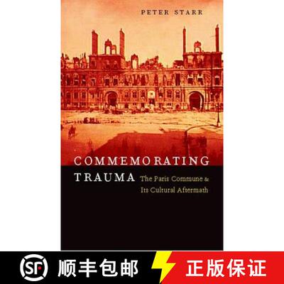 【3-4周达】精装 Commemorating Trauma: The Paris Commune and Its Cultural Aftermath [9780823226030]