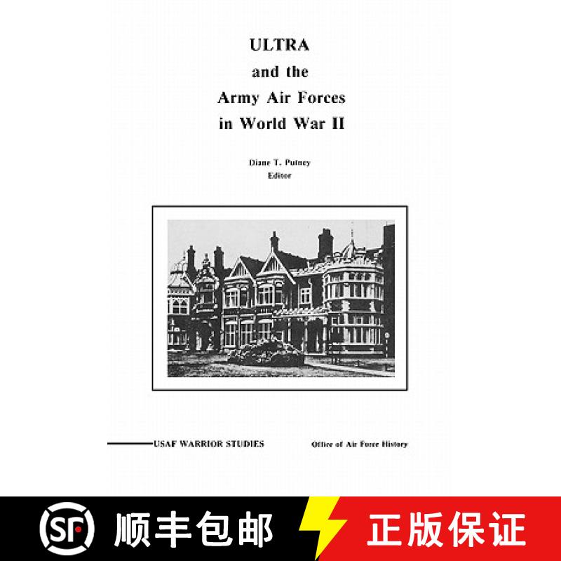 【2-3周达】ULTRA and the Amy Air Forces in World War II: An Interview with Associate Justice of the U... [9781780391366]