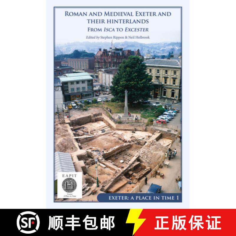 【3-4周达】Roman and Medieval Exeter and Their Hinterlands: From Isca to Escanceaster: Exeter, a Plac... [9781789256154]