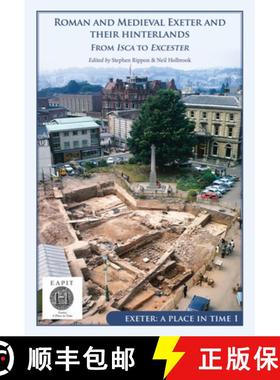 【3-4周达】Roman and Medieval Exeter and Their Hinterlands: From Isca to Escanceaster: Exeter, a Plac... [9781789256154]