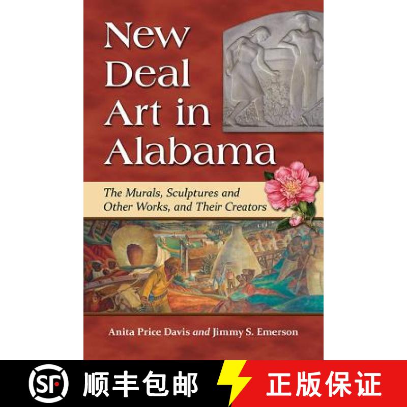 【3-4周达】New Deal Art in Alabama : The Murals, Sculptures and Other Works, and Their Creators [9780786498291]