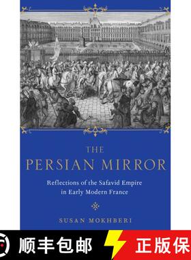 【3-4周达】The Persian Mirror: Reflections of the Safavid Empire in Early Modern France [9780190884796]