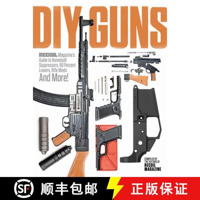 【3-4周达】DIY Guns: Recoil Magazine's Guide to Homebuilt Suppressors, 80 Percent Lowers, Rifle Mods ... [9781951115562]