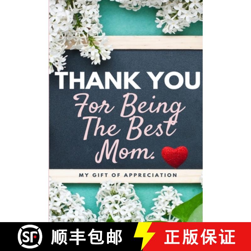 【3-4周达】Thank You For Being The Best Mom: My Gift Of Appreciation: Full Color Gift Book | Prompted... [9781922485250]