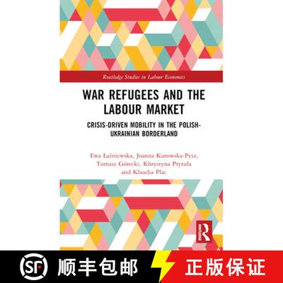 【3-4周达】精装 War Refugees and the Labour Market: Crisis-Driven Mobility in the Polish-Ukrainian Bo... [9781032749440]