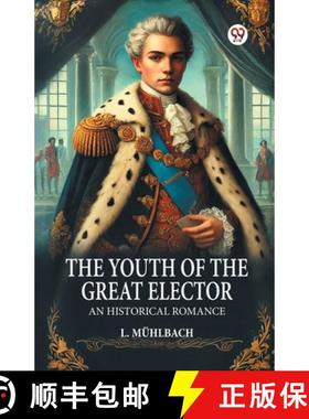 【3-4周达】The Youth of the Great Elector An Historical Romance [9789369421770]