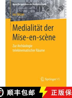 【3-4周达】Medialität der Mise-en-scène: Zur Archäologie telekinematischer Räume (1. Aufl. 2017) [9783658135690]