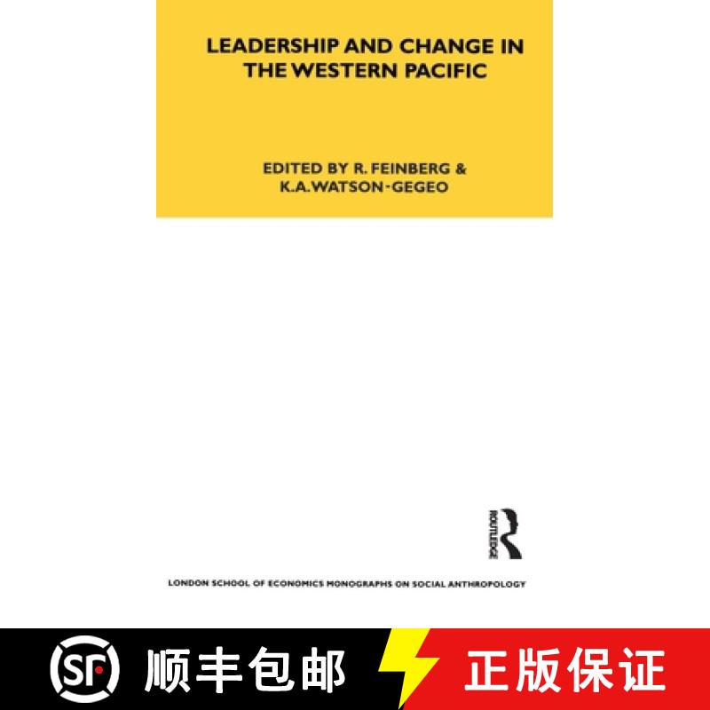 【3-4周达】Leadership and Change in the Western Pacific: Essays Presented to Sir Raymond Firth on the... [9781845200367]