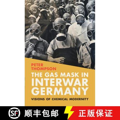 【3-4周达】Gas Mask in Interwar Germany: Visions of Chemical Modernity [9781009314848]