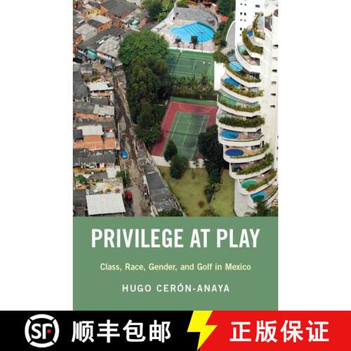 【3-4周达】精装 Privilege at Play: Class, Race, Gender, and Golf in Mexico [9780190931605]