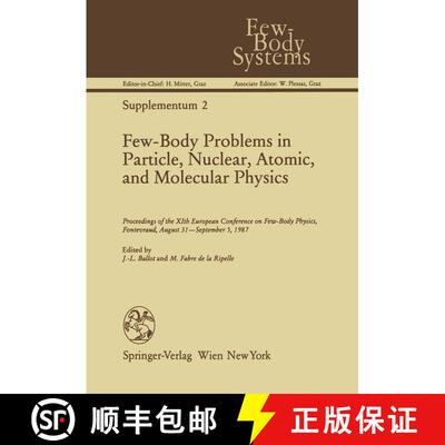 【3-4周达】Few-Body Problems in Particle, Nuclear, Atomic, and Molecular Physics: Proceedings of the ... [9783709189580]