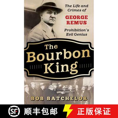 【3-4周达】精装 The Bourbon King: The Life and Crimes of George Remus, Prohibition's Evil Genius [9781635765861]