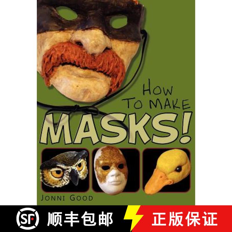 【2-3周达】How to Make Masks! Easy New Way to Make a Mask for Masquerade, Halloween and Dress-Up Fun,... [9780974106540]