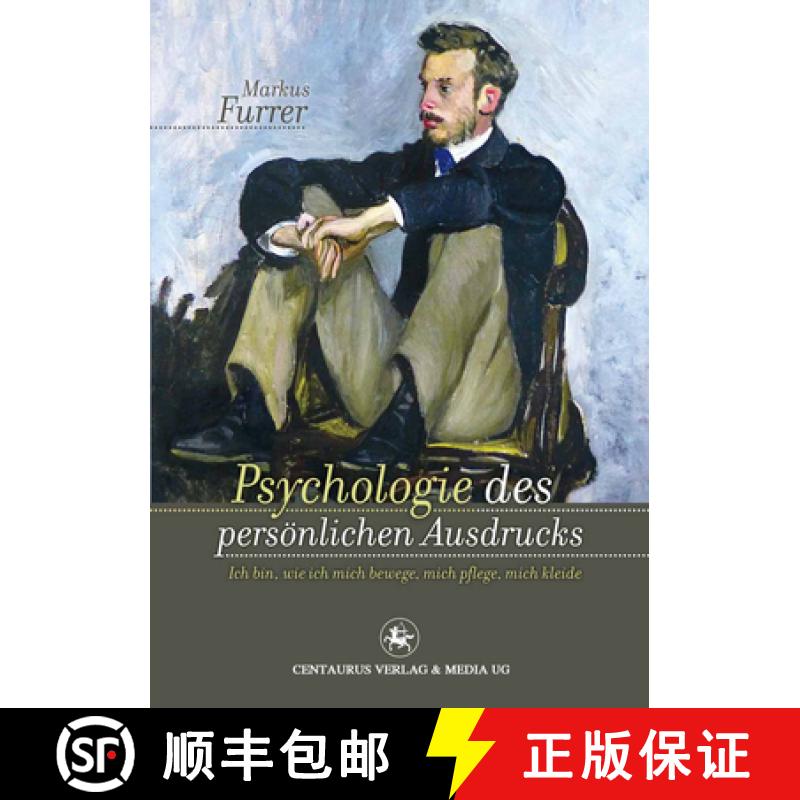 【3-4周达】Psychologie Des Persönlichen Ausdrucks: Ich Bin, Wie Ich Mich Bewege, Mich Pflege, Mich K... [9783862262328]