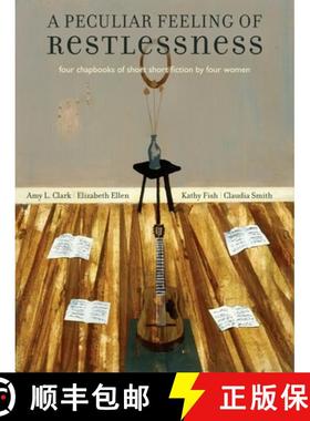预订 A Peculiar Feeling of Restlessness: Four Chapbooks of Short Short Fiction by Four Women [9780978984830]