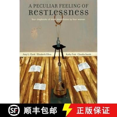 【3-4周达】A Peculiar Feeling of Restlessness: Four Chapbooks of Short Short Fiction by Four Women [9780978984830]