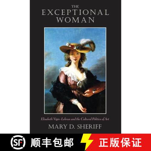 【3-4周达】The Exceptional Woman – Elisabeth Vigee–Lebrun and the Cultural Politics of Art [9780226752822]