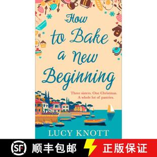 【3-4周达】How to Bake a New Beginning: A Feel-Good Heart-Warming Romance About Family, Love and Food! [9780008310103]