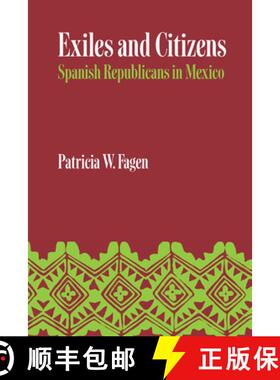 【3-4周达】Exiles and Citizens: Spanish Republicans in Mexico [9781477301678]