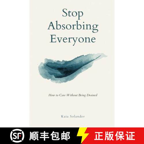 【3-4周达】Stop Absorbing Everyone: How to Care Without Being Drained [9789377789961]
