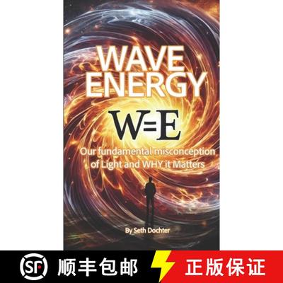 【3-4周达】Wave Energy: Our Fundamental Misconception of Light and WHY it Matters [9798992794908]
