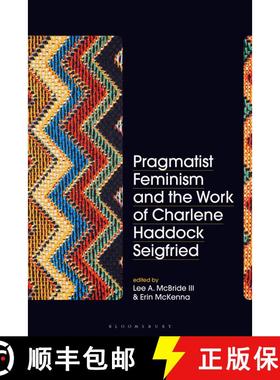 【3-4周达】Pragmatist Feminism and the Work of Charlene Haddock Seigfried [9781350324947]