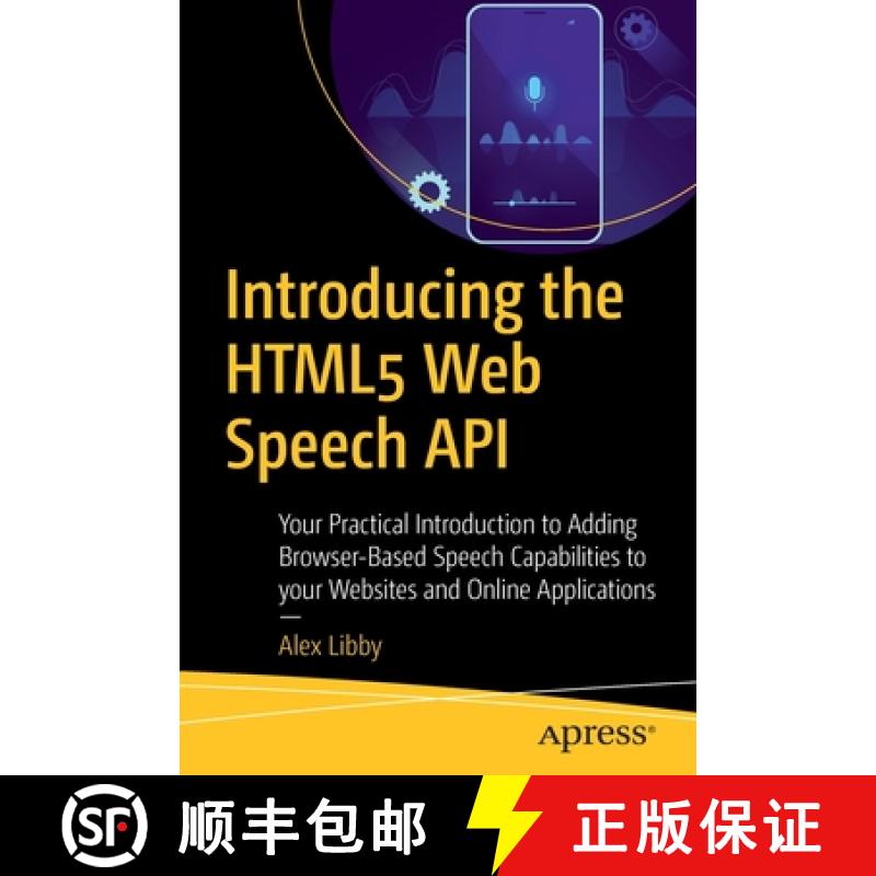 【3-4周达】Introducing the HTML5 Web Speech API: Your Practical Introduction to Adding Browser-Based ... [9781484257340]